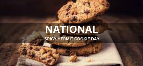 NATIONAL SPICY HERMIT COOKIE DAY [राष्ट्रीय मसालेदार हर्मिट कुकी दिवस]